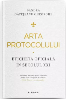 ARTA PROTOCOLULUI. Eticheta oficiala in secolul XXI.