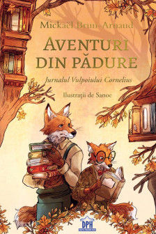 Aventuri din padure - Jurnalul Vulpoiului Cornelius - vol 2