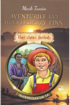 Aventurile lui Huckleberry Finn Mari clasici ilustrati (7)