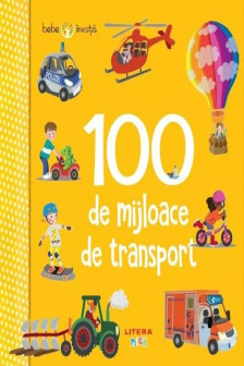 BEBE INVATA. 100 DE MIJLOACE DE TRANSPORT