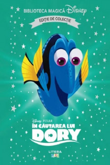 Biblioteca magica. DISNEY. IN CAUTAREA LUI DORY. Editie de colectie