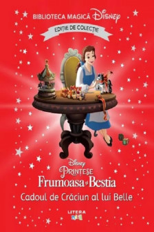 Biblioteca magica. DISNEY PRINTESE. CADOUL DE CRACIUN AL LUI BELLE.  Editie de colectie