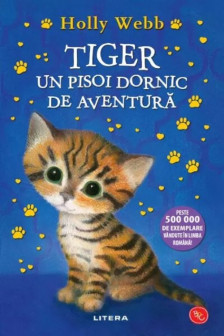 Biblioteca pentru copi. TIGER UN PISOI DORNIC DE AVENTURA.  editie noua