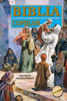 Biblia ilustrata si repovestita pe intelesul copiilor