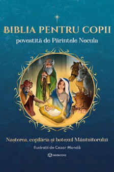 Biblia pentru copii povestita de Parintele Necula Vol. I