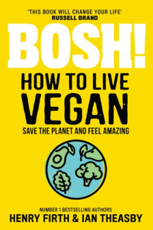 BOSH! How to Live Vegan: