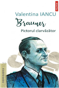 Brauner. Pictorul clarvazator