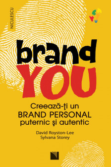 BRAND YOU. Creeaza-ti un brand personal puternic si autentic