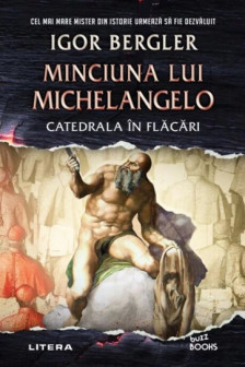 Buzz Books. MINCIUNA LUI MICHELANGELO. Catedrala in flacari.