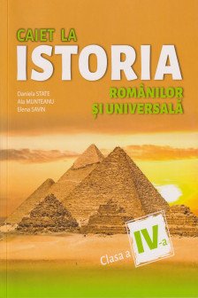 Caiet la istoria romanilor si universala cl.4