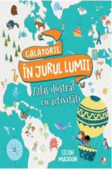 CALATORIE IN JURUL LUMII. Carte de activitati cu harti