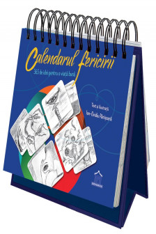 Calendarul fericirii. 365 de idei pentru o viata buna