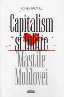 Capitalism si iubire Mastile Moldovei
