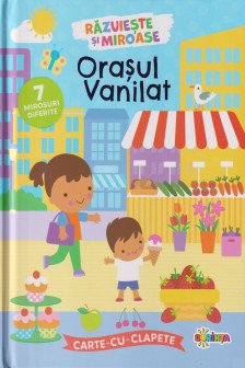 Carte cu clapete. Orasul Vanilat : 7 mirosuri diferite