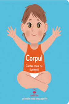 Cartea mea cu ilustratii Corpul