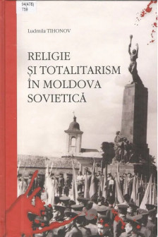 Cartea Religie si totalitarism in Moldova Sovietica