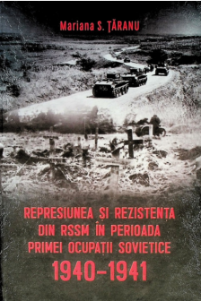 Cartea Represiunea si rezistenta din RSSM in perioada primei ocupatii sovietice 1940-1941