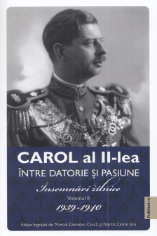 Carol al II-lea. Intre datorie si pasiune Vol.2