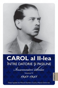 Carol al II-lea. Intre datorie si pasiune Vol.4