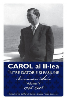 Carol al II-lea. Intre datorie si pasiune Vol.5