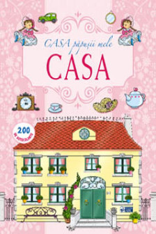 Casa papusii mele. Casa.