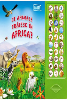 Ce animale traiesc in Africa? Carte sonora. Ed.2015