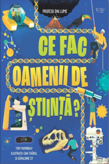 Ce fac oamenii de stiinta?
