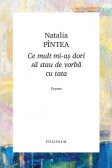 Ce mult mi-as dori sa stau de vorba cu tata