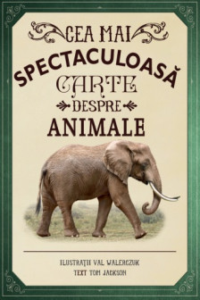 CEA MAI SPECTACULOASA CARTE DESPRE ANIMALE
