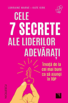 Cele 7 secrete ale liderilor adevarati. invata de la cei mai buni ca sa ajungi in top