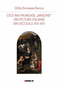 Cele mai frumoase Madone din pictura italiana din secolele XIV-XVI