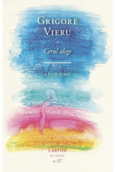 CERUL ALEGE. AFORISME. GRIGORE VIERU