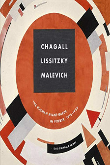 Chagall Lissitzky Malevitch: The Russian Avant-garde in Vitebsk