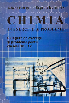 Chimia cl.10-12. Culegere de exercitii si probleme.