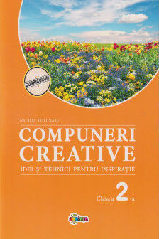 Compuneri creative : idei si tehnici pentru inspiratie : Clasa a 2-a