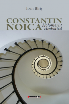 Constantin Noica.&nbsp;Holomeria simbolica