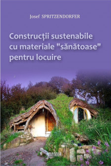 Constructii sustenabile cu materiale &bdquo;sanatoase&rdquo; pentru locuire