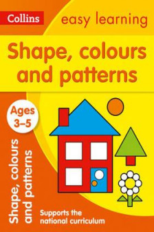 Collins Easy Learning Preschool: Shapes Colours and Patterns (Ages 3-5)
