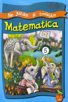 Copilasi isteti. Ne jucam si invatam. 4-5 ani. Matematica.