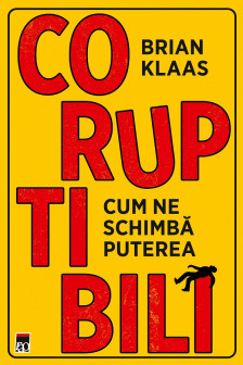Coruptibili. Cum ne schimba puterea