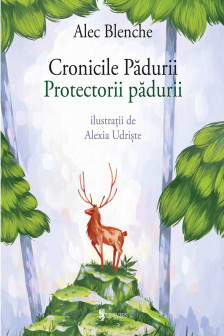 Cronicile Padurii.Protectorii padurii