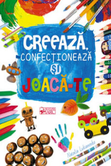Creeaza confectioneaza si joaca-te.