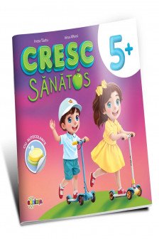 Cresc sanatos 5+