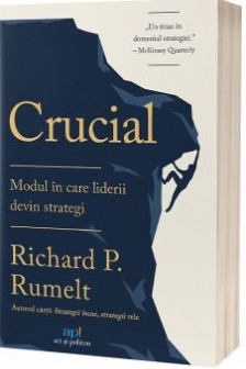 Crucial. Modul in care liderii devin strategi