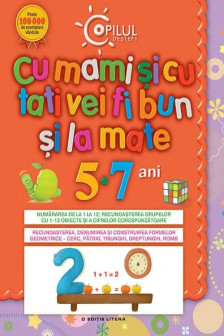 Cu mami si cu tati vei fi bun la mate 5-7 ani