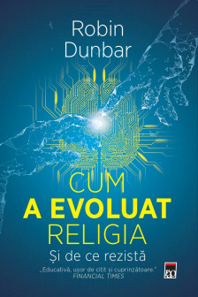 Cum a evouluat religia - si de ce rezista