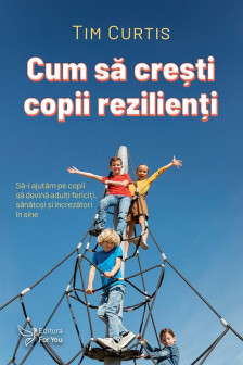 Cum sa cresti copii rezilienti