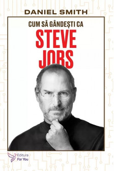 Cum sa gandesti ca Steve Jobs