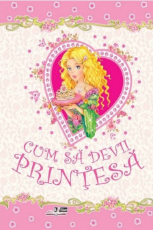 Cum sa devii Printesa