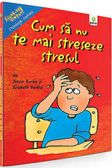 Cum sa nu te mai streseze stresul. Ajuta-te singur!